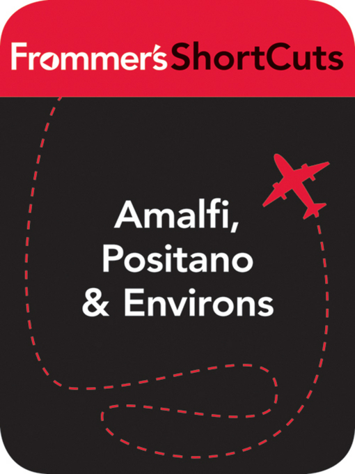 Title details for Amalfi, Positano and Environs, Italy by Frommer's ShortCuts - Available